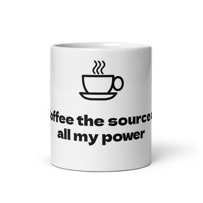 Coffee, the source of all my power