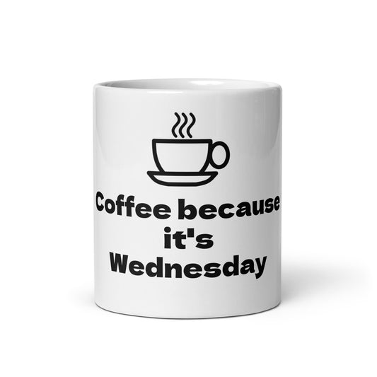 Coffee because it's Wednesday