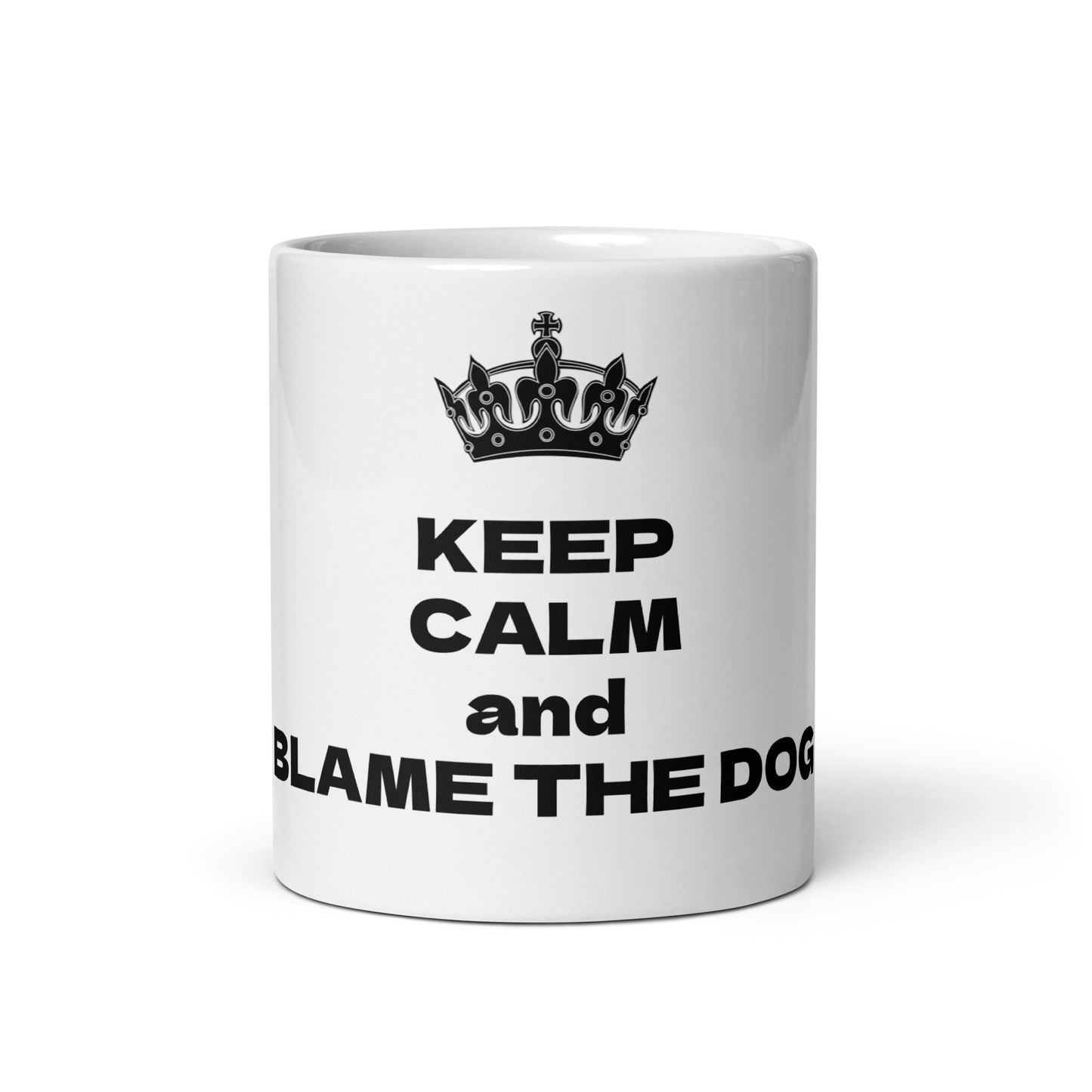 KEEP CALM and BLAME THE DOG