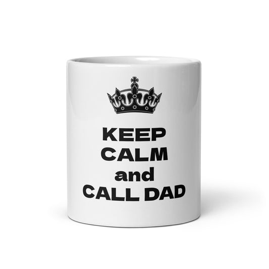 KEEP CALM and CALL DAD