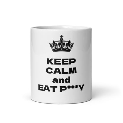 KEEP CALM and EAT P***Y