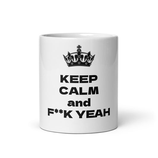 KEEP CALM and F**K YEAH